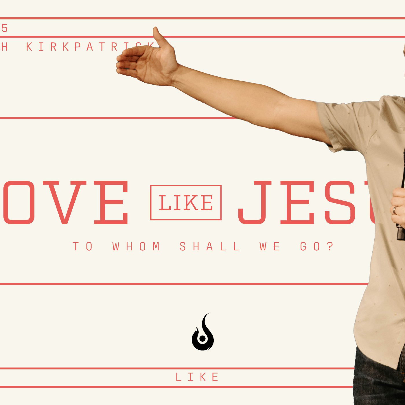 Love Like Jesus // To Whom Shall We Go? Love Like Jesus // To Whom Shall We Go?
