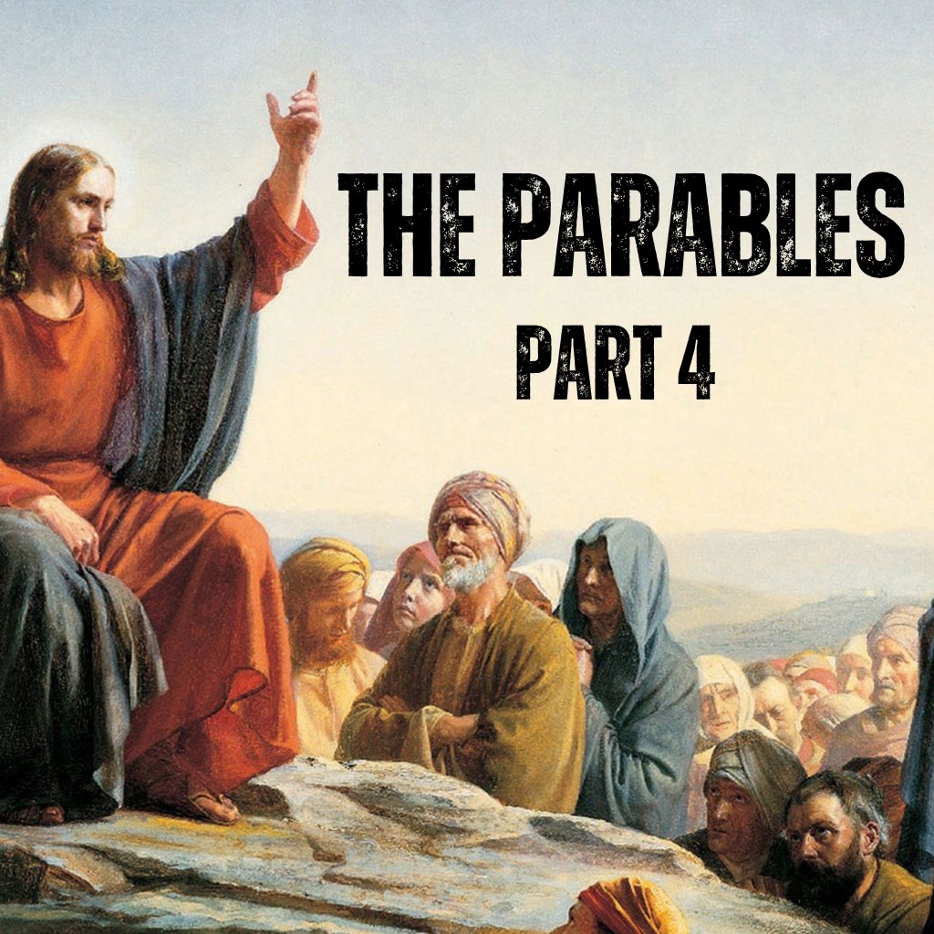 The Parables (Part 4)
