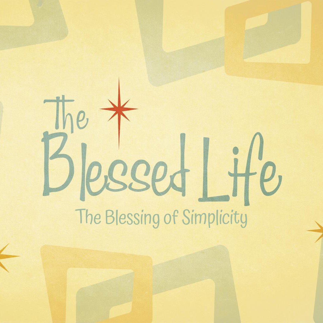 The Blessed Life - SIMPLICITY - Week Seven episode artwork