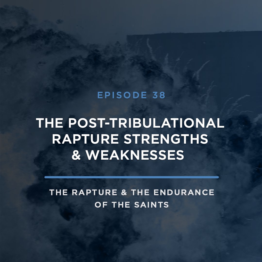 The Post-Tribulational Rapture Strengths & Weaknesses // with JOEL RICHARDSON