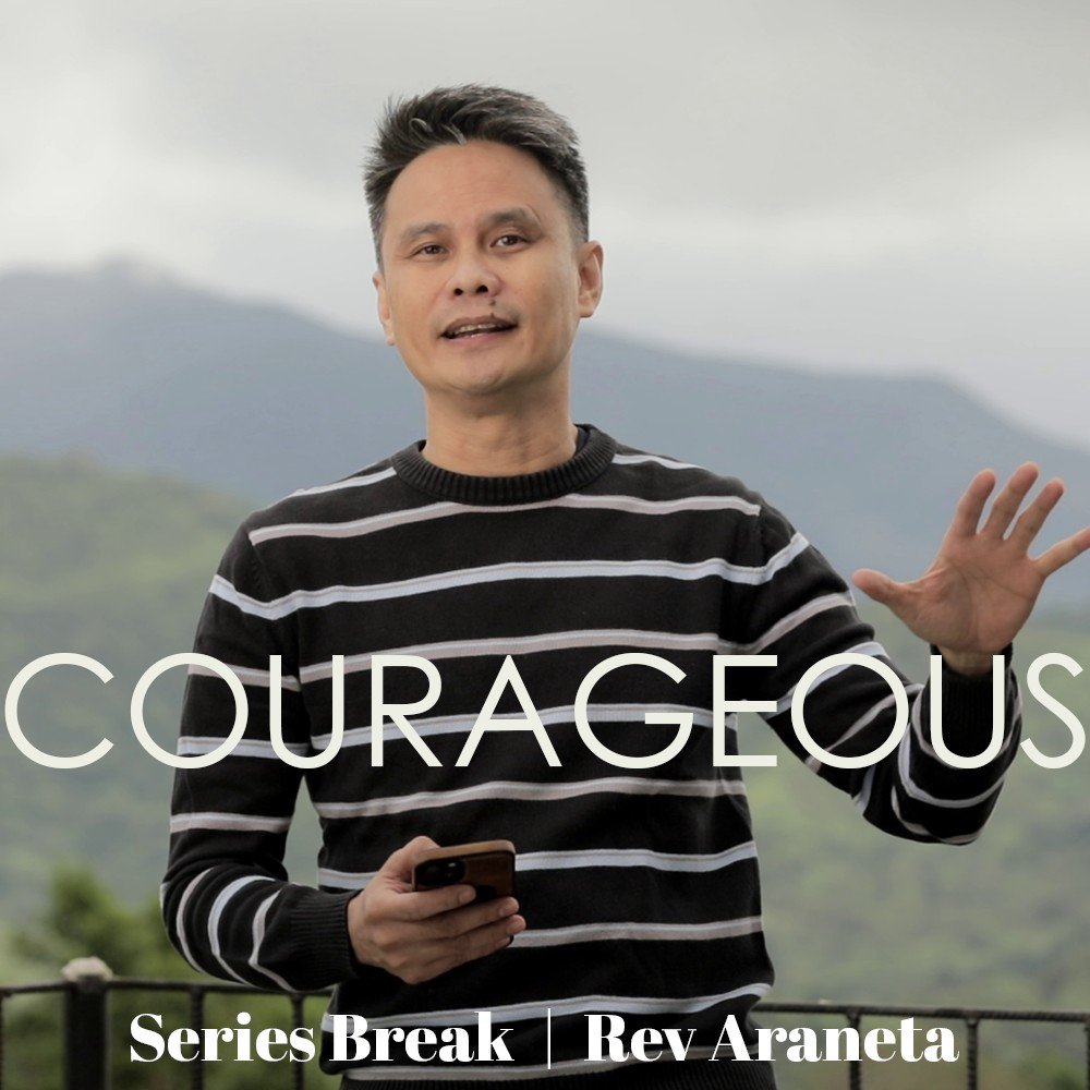 Series Break: Rev Araneta | Courageous