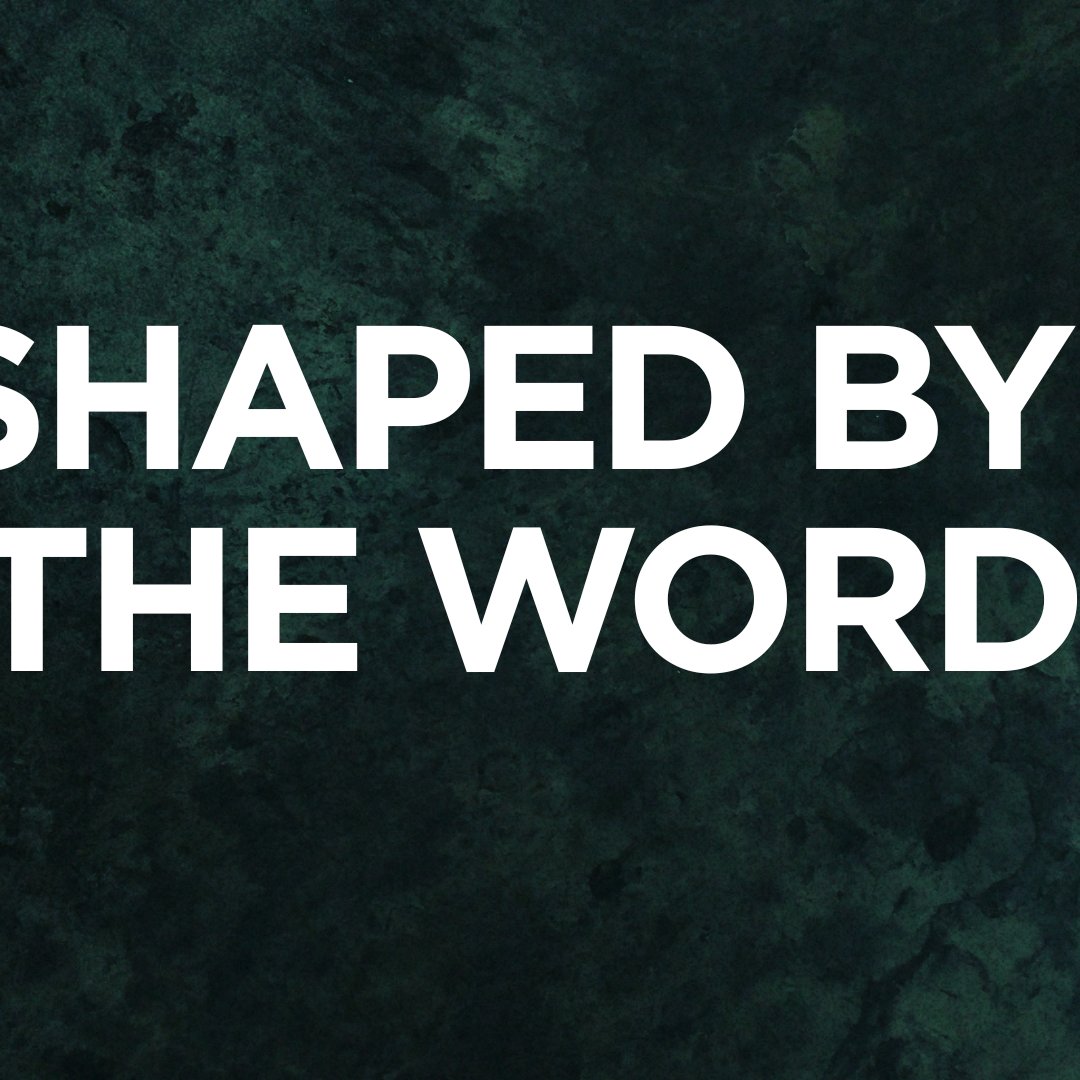 Shaped by the Word (Part 2): God’s Word Clarifies Truth from Lies