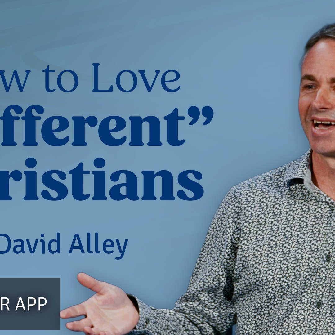 How to Love "Different" Christians | David Alley | 12th October 2025