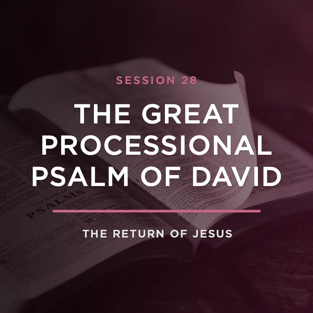 The Great Processional Psalm of David // THE RETURN OF JESUS  with JOEL RICHARDSON