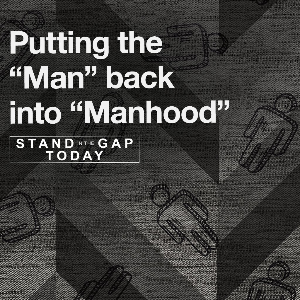 10/17/24 - Putting the “Man” Back into “Manhood”