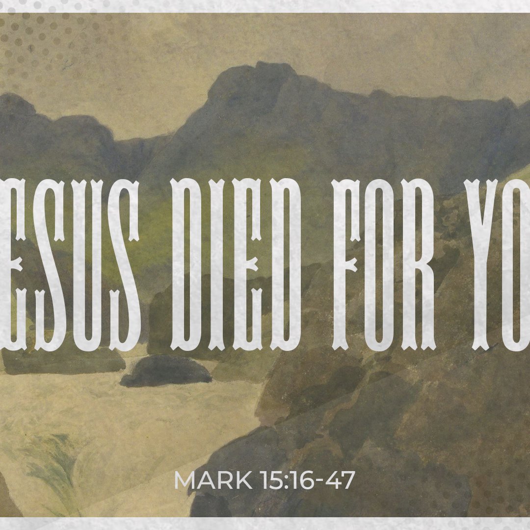 Jesus Died For You - Mark 15:16-47 episode artwork