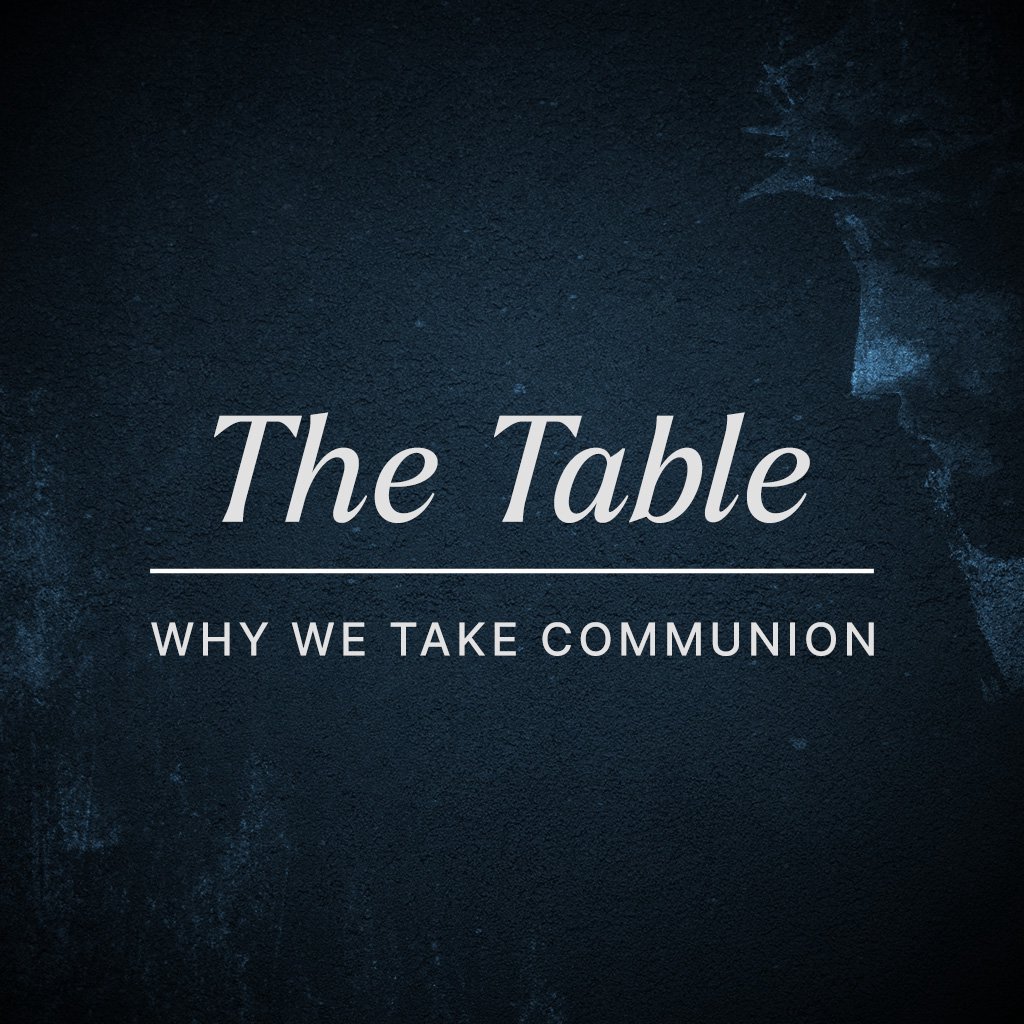 The Table: Why We Take Communion