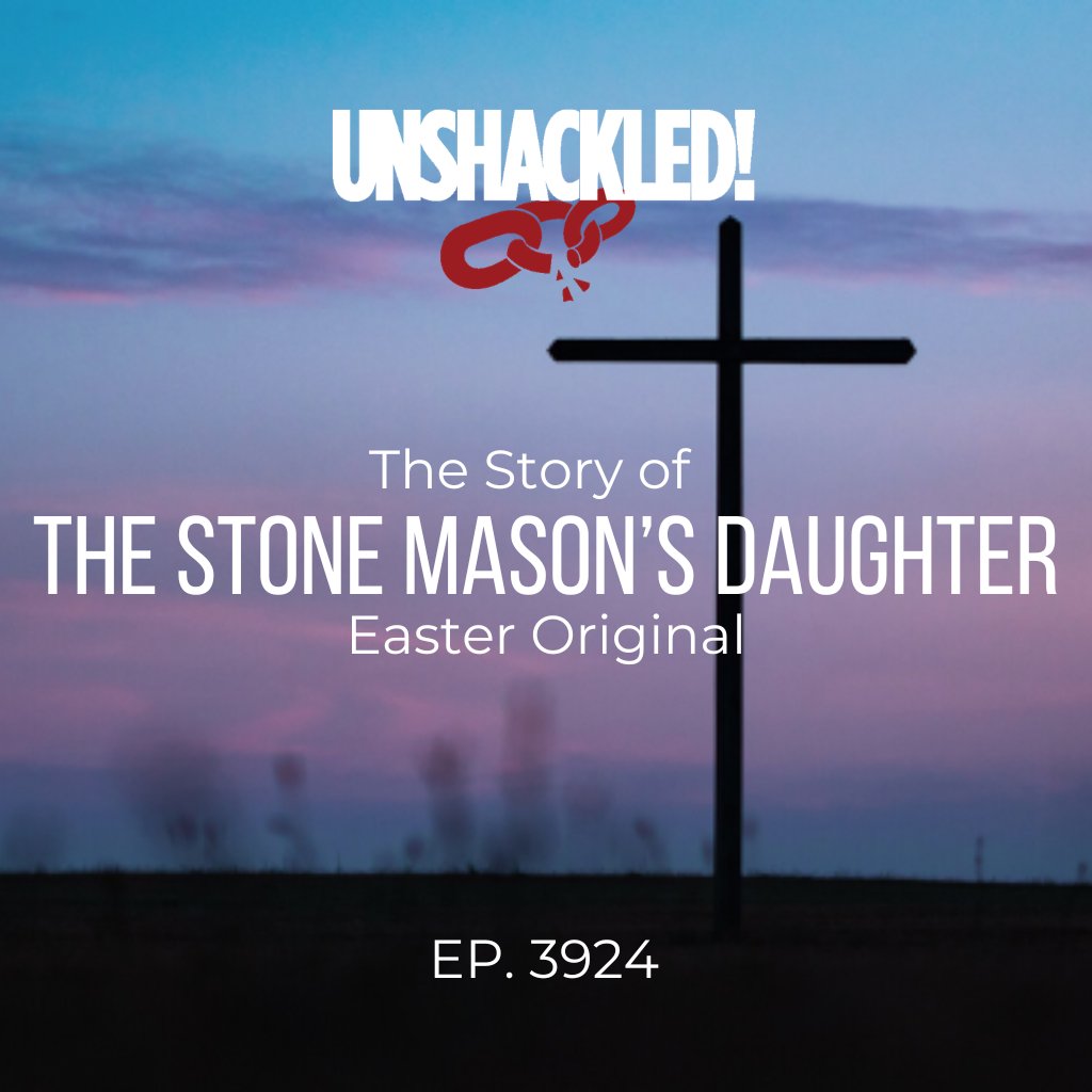 UNSHACKLED! Audio Dramas - 3924 The Stone Mason's Daughter