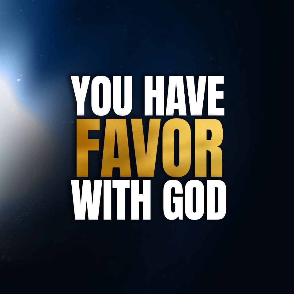 You Have Favor With God