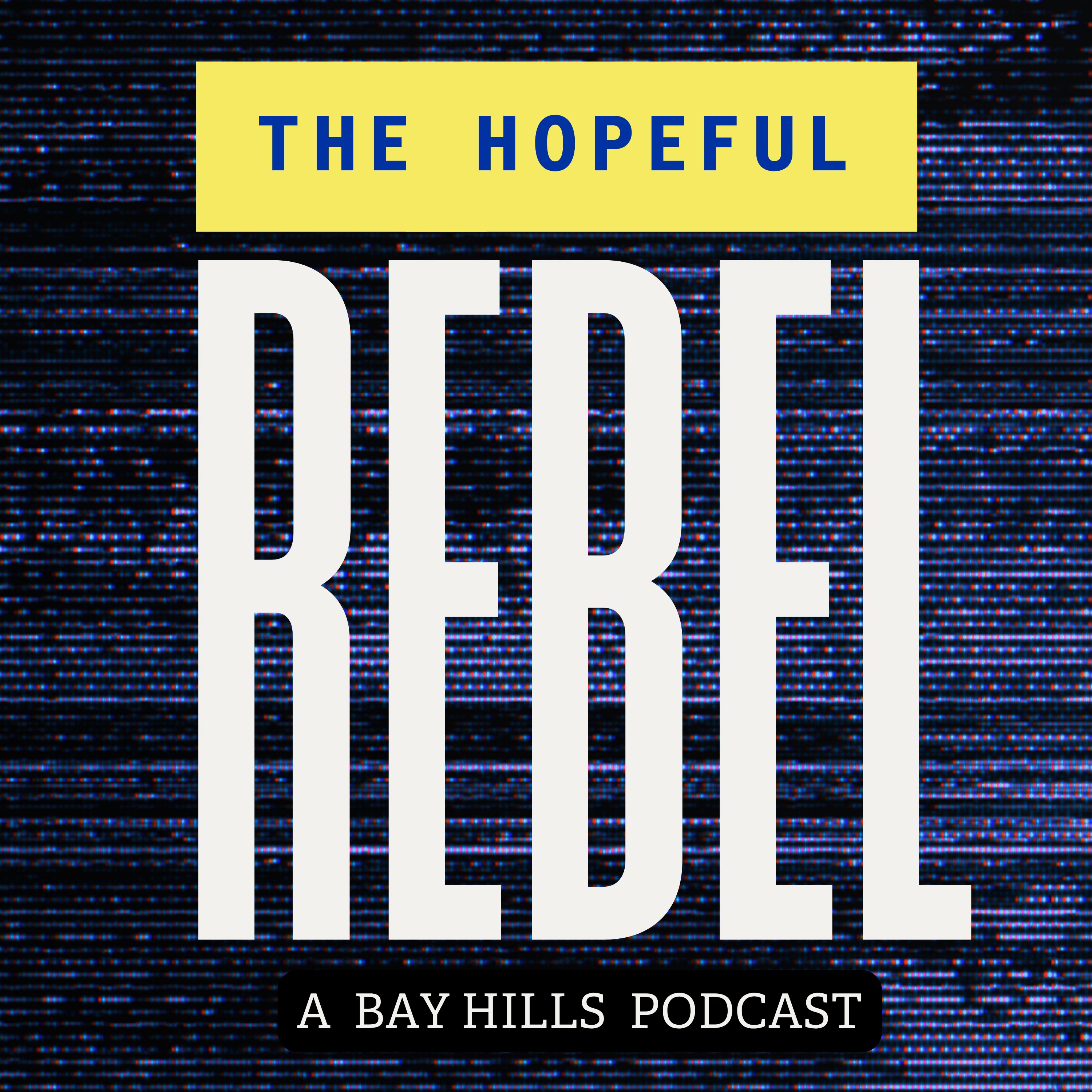The Hopeful Rebel - A Bay Hills Church Podcast