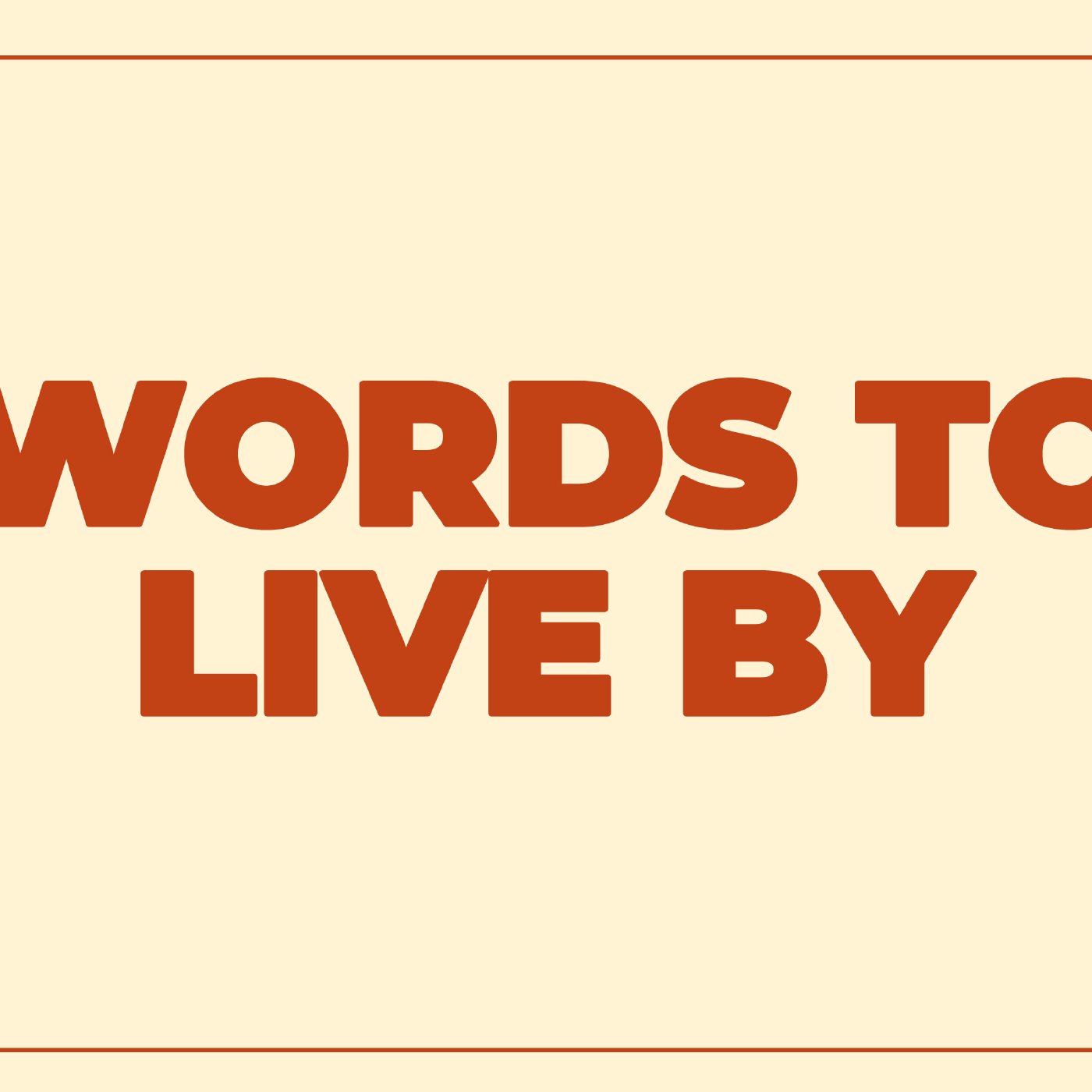 Words To Live By: Complete The Task