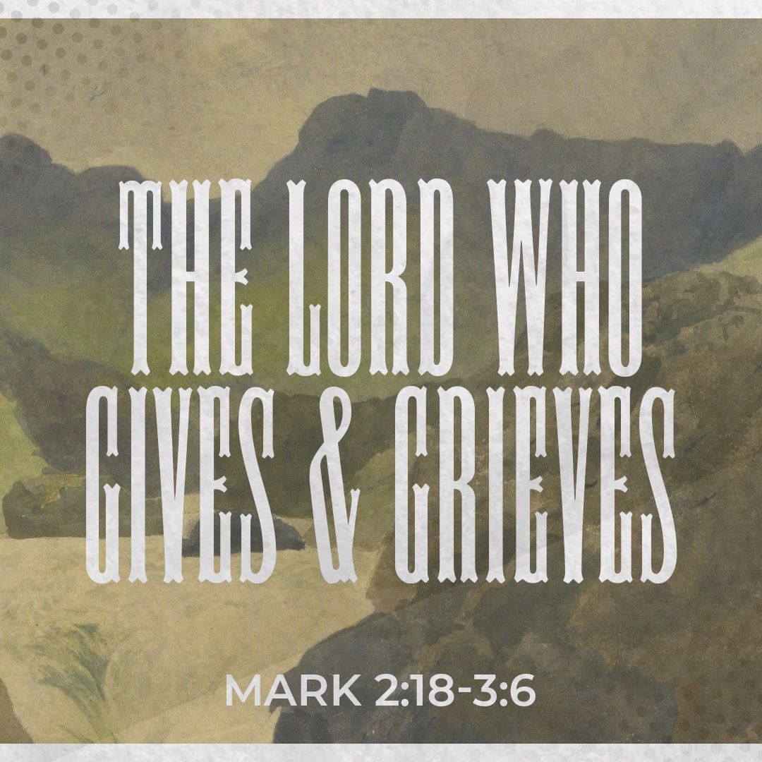 The Lord Who Gives & Grieves - Mark 2:18-3:6 episode artwork