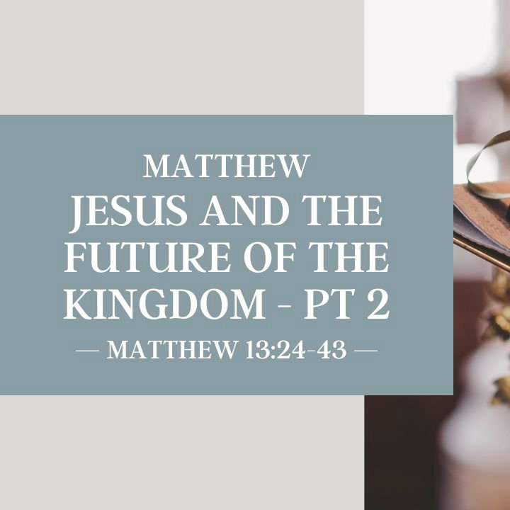 Jesus and the Future of the Kingdom - Pt 2 | Matthew episode artwork