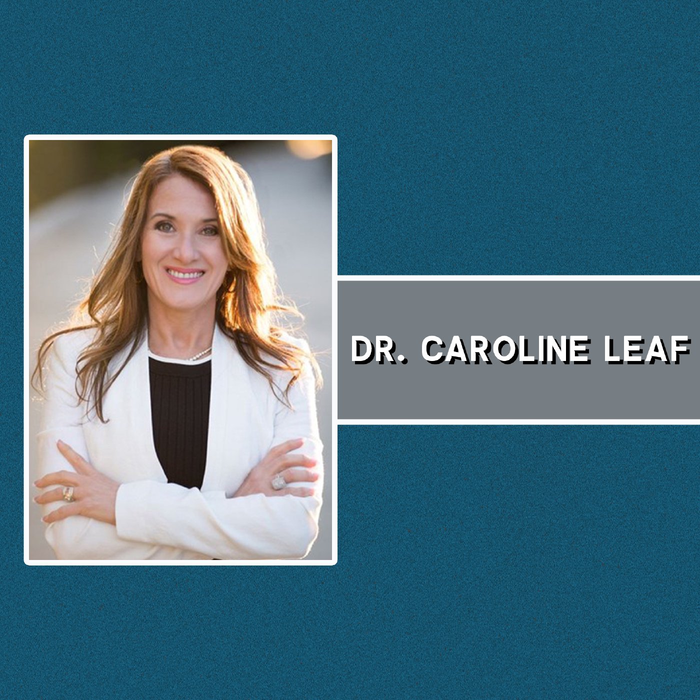 Dr. Caroline Leaf episode artwork