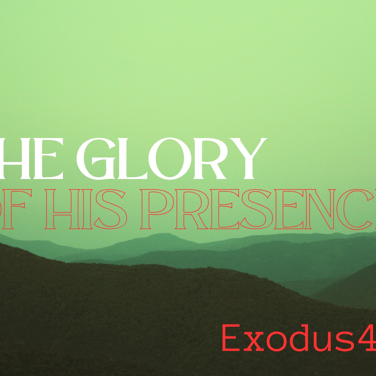 "The Glory of His Presence" - Exodus 40
