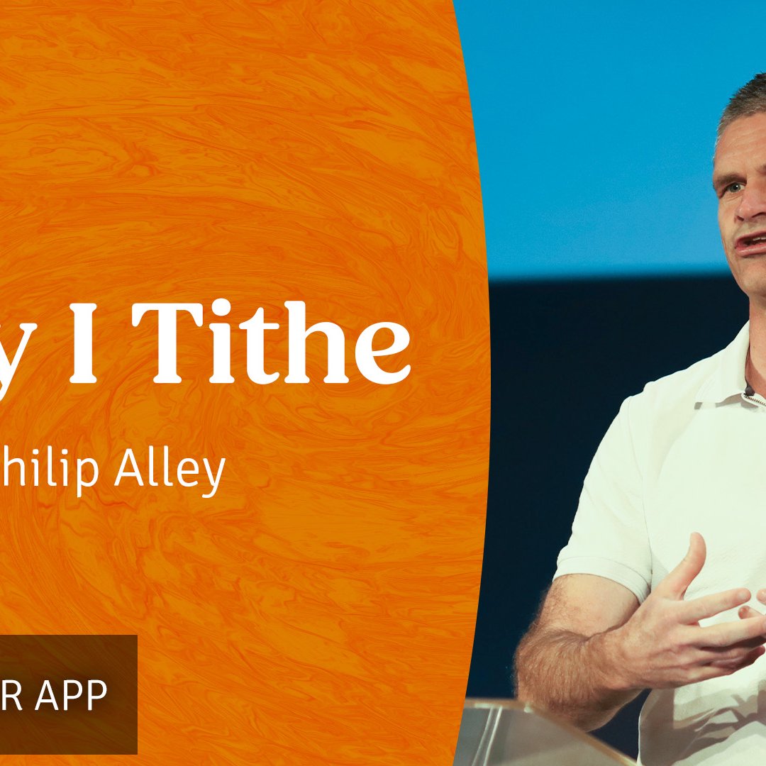 Why I Tithe | Philip Alley | 20th July 2025