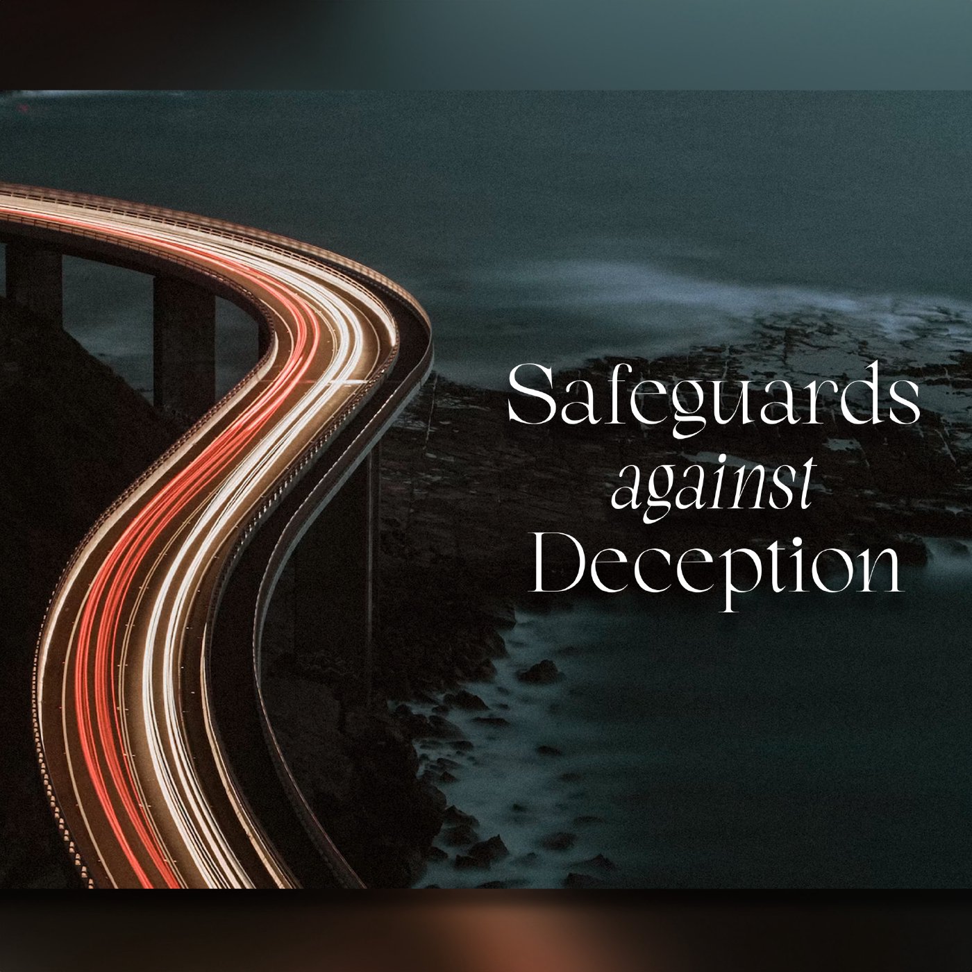Safeguards Against Deception | Part 4