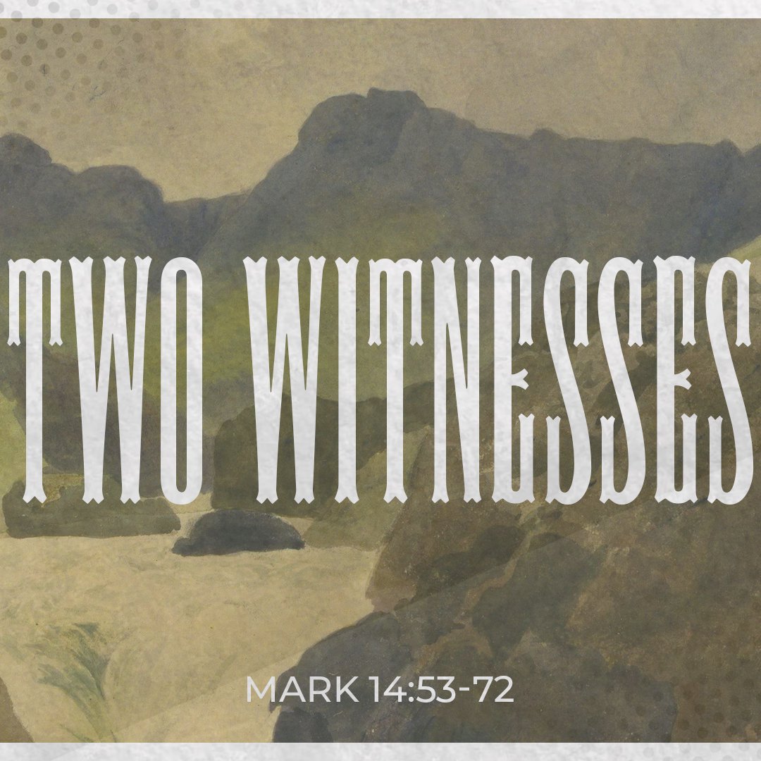 Two Witnesses - Mark 14:53-72 episode artwork