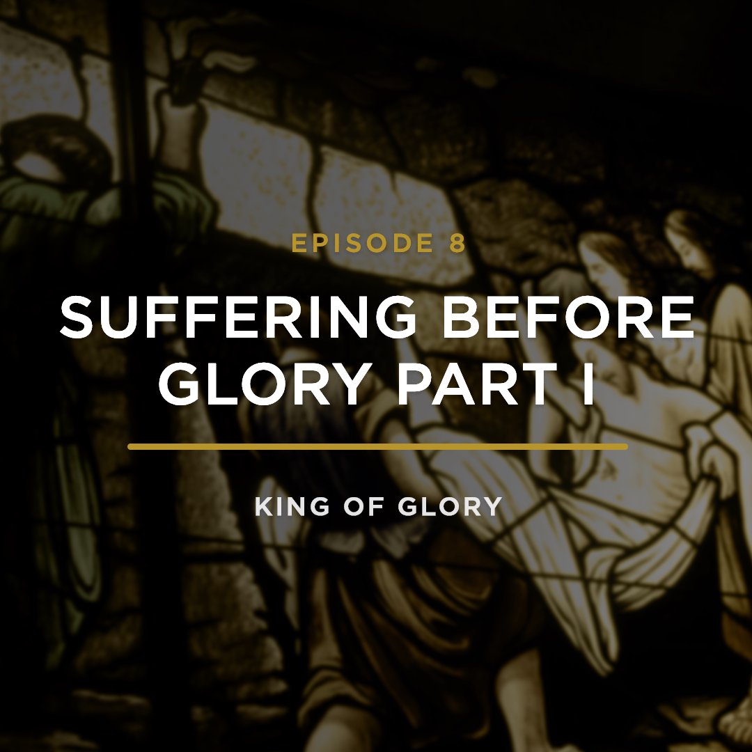 Suffering Before Glory (Part I) // KING OF GLORY with JEFF HENDERSON