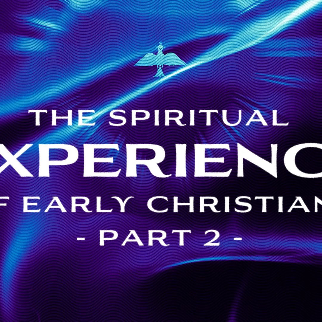 The Spiritual Experience of Early Christians - Part 2 episode artwork