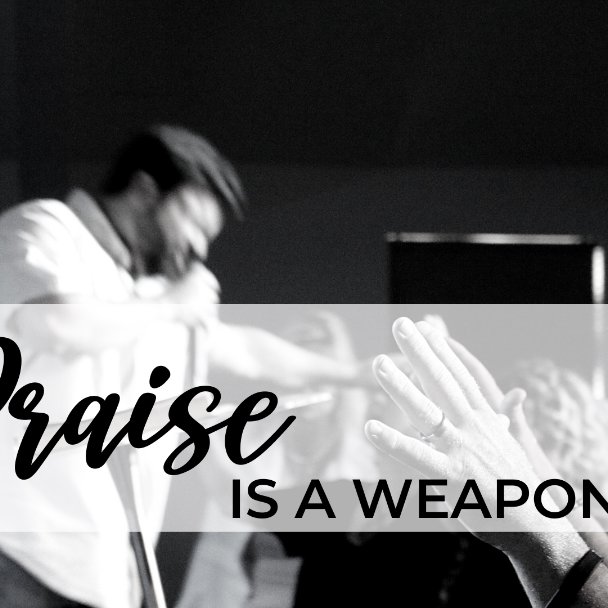 My Praise is a Weapon