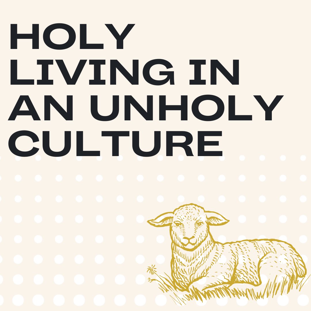 Holy Living in an Unholy Culture
