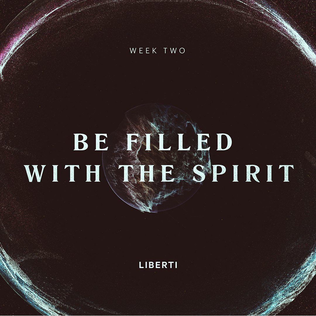 Life in the Spirit #2 - Be Filled with the Spirit