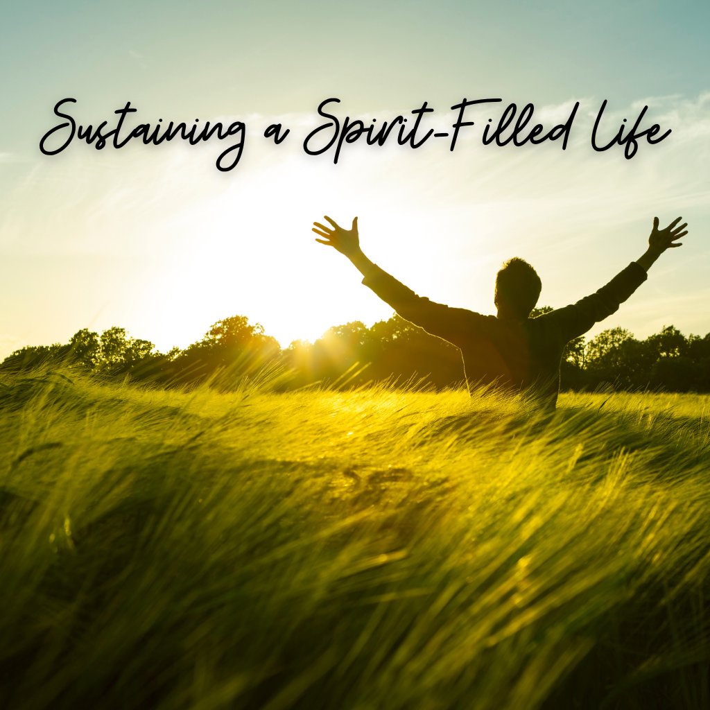 Sustaining a Spirit-Filled Life