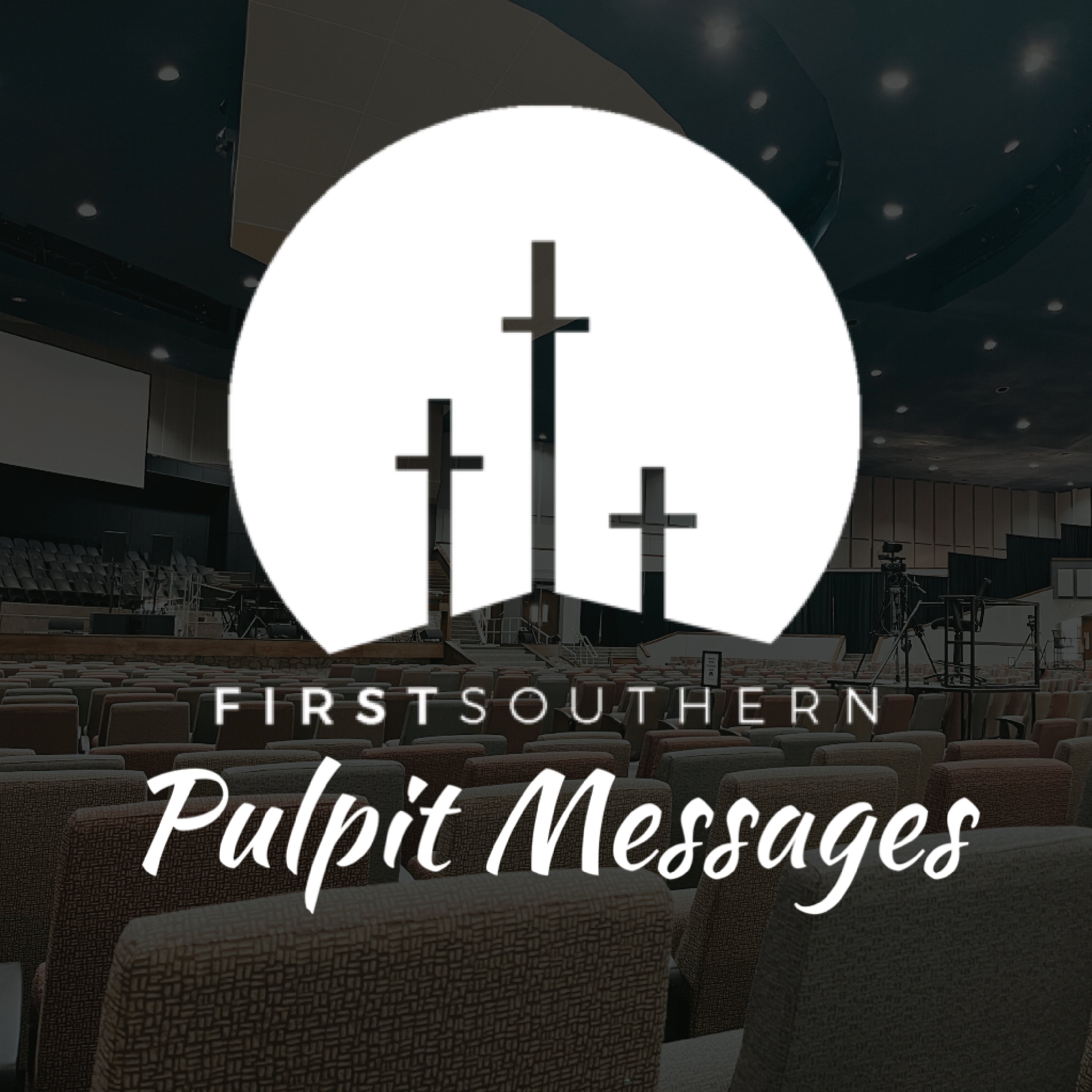 First Southern Pulpit Messages