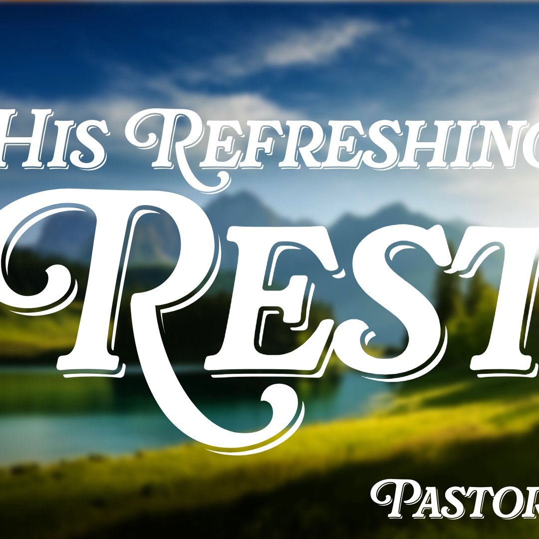His Refreshing Rest | Pastor Lee Endris