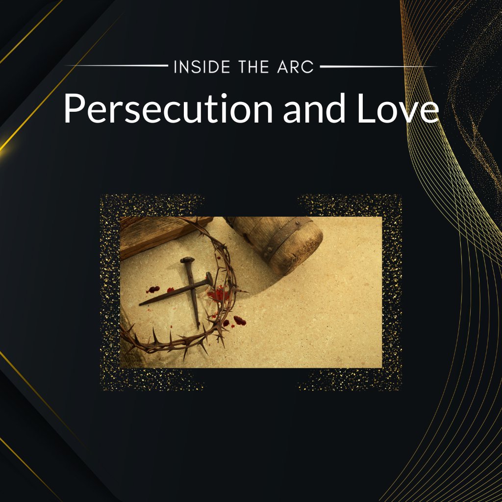 Persecution and Love /// Inside The ARC