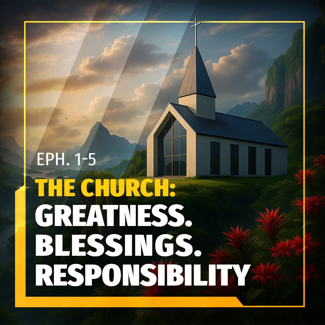 The Church: Greatness. Blessings. Responsibility
