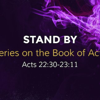 Acts 22:30-23:11 - "Stand By" - March 10 2024 episode artwork