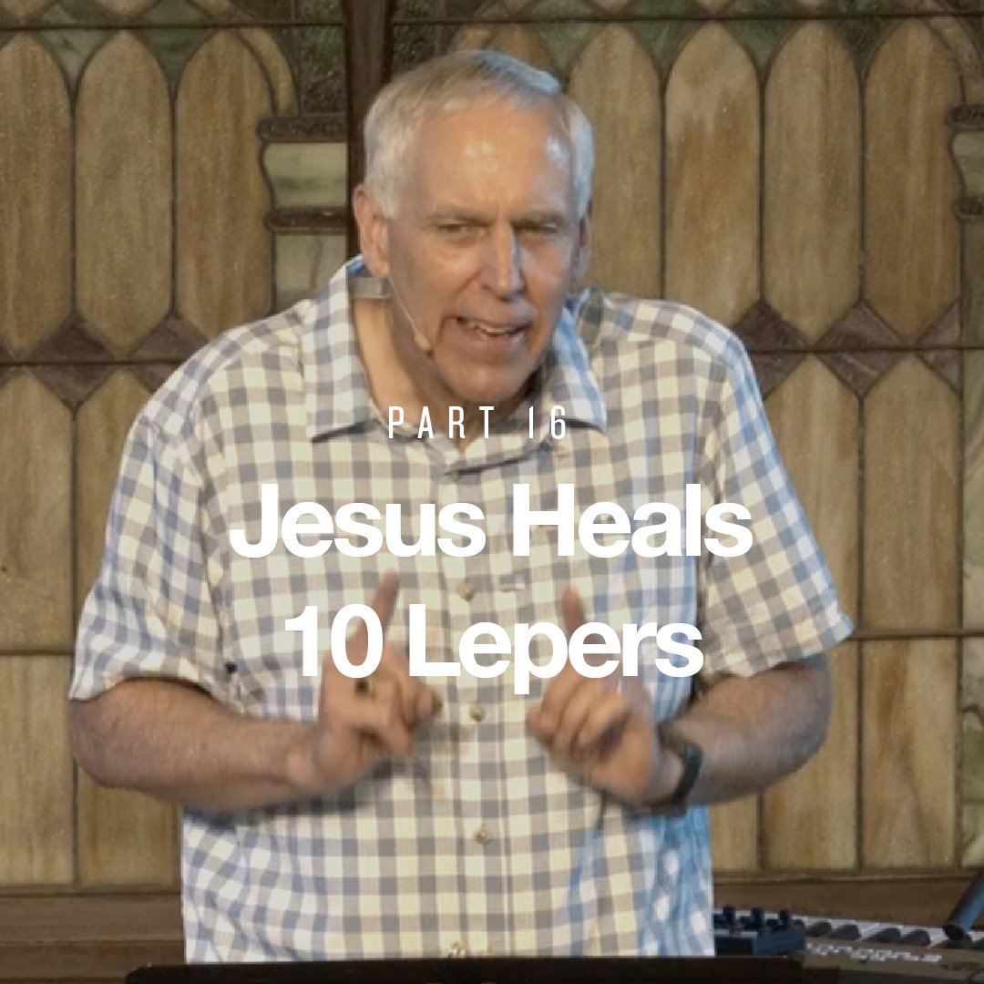 16. Jesus Heals 10 Lepers