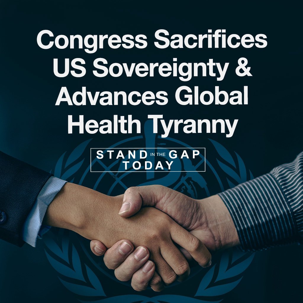 8/23/23 - Congress Sacrifices U.S. Sovereignty & Advances Global Health Tyranny