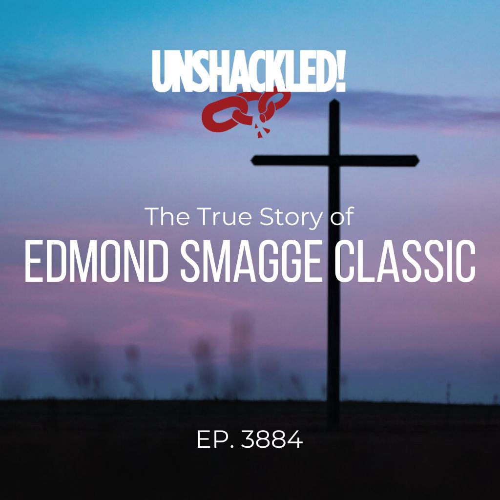 UNSHACKLED! Audio Dramas - 3884 Edmond Smagge Classic