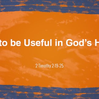 2 Timothy 2.19-26 - "How to be Useful in Gods House" - July 14 2024 episode artwork