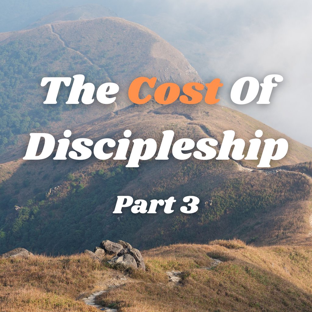 The Cost of Discipleship (Part 3)