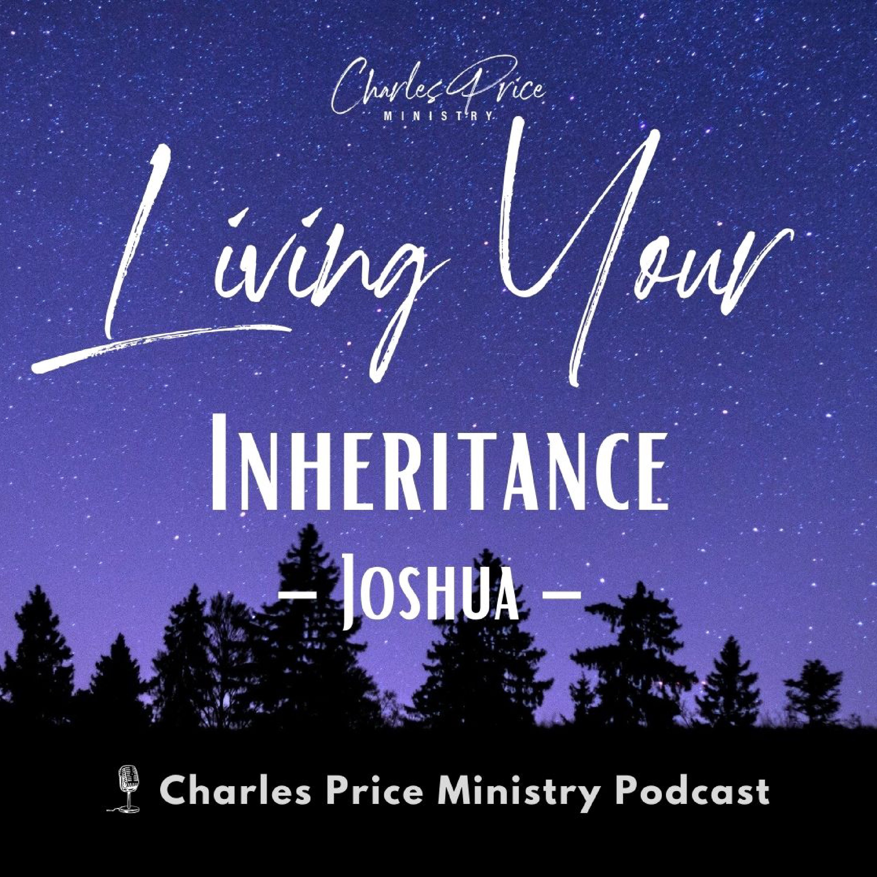 Living Your Inheritance - Joshua | Charles Price Ministry Podcast podcast artwork