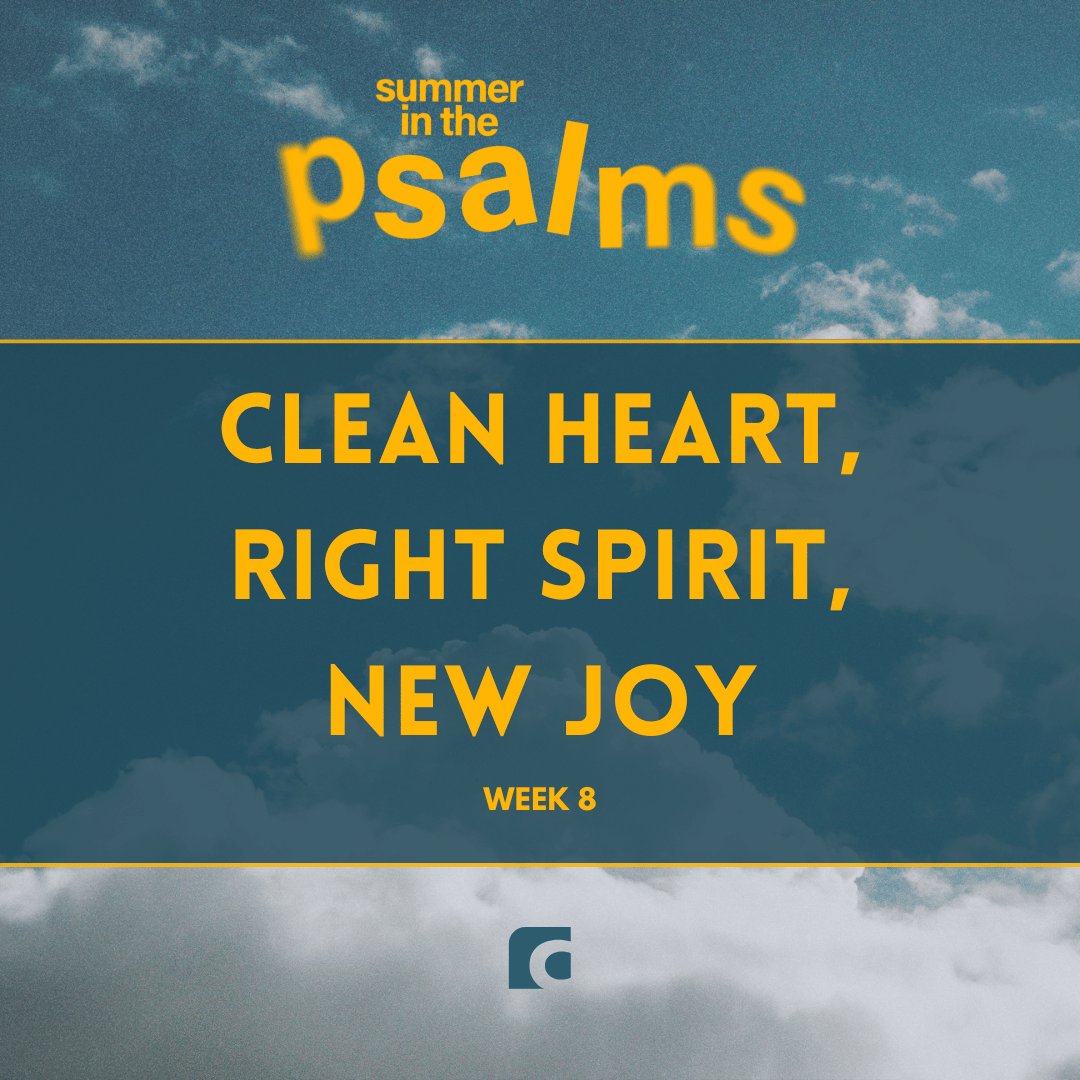 Clean Heart, Right Spirit, New Joy (Summer in the Psalms - Week 8)