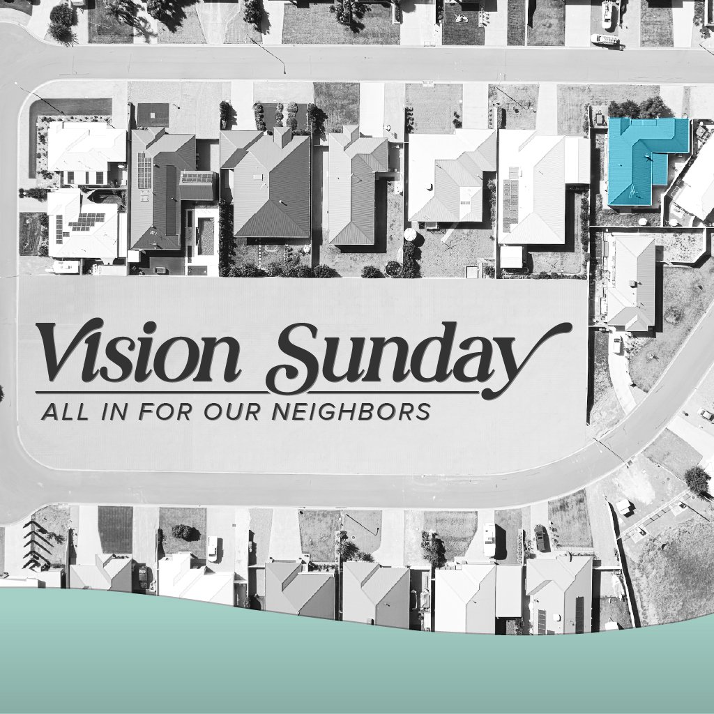 Vision Sunday: All In for Our Neighbors
