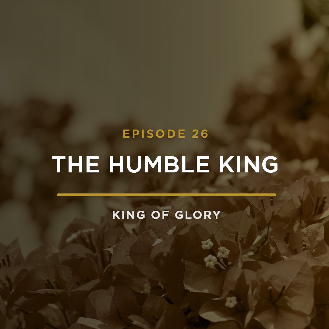 The Humble King // KING OF GLORY with JEFF HENDERSON