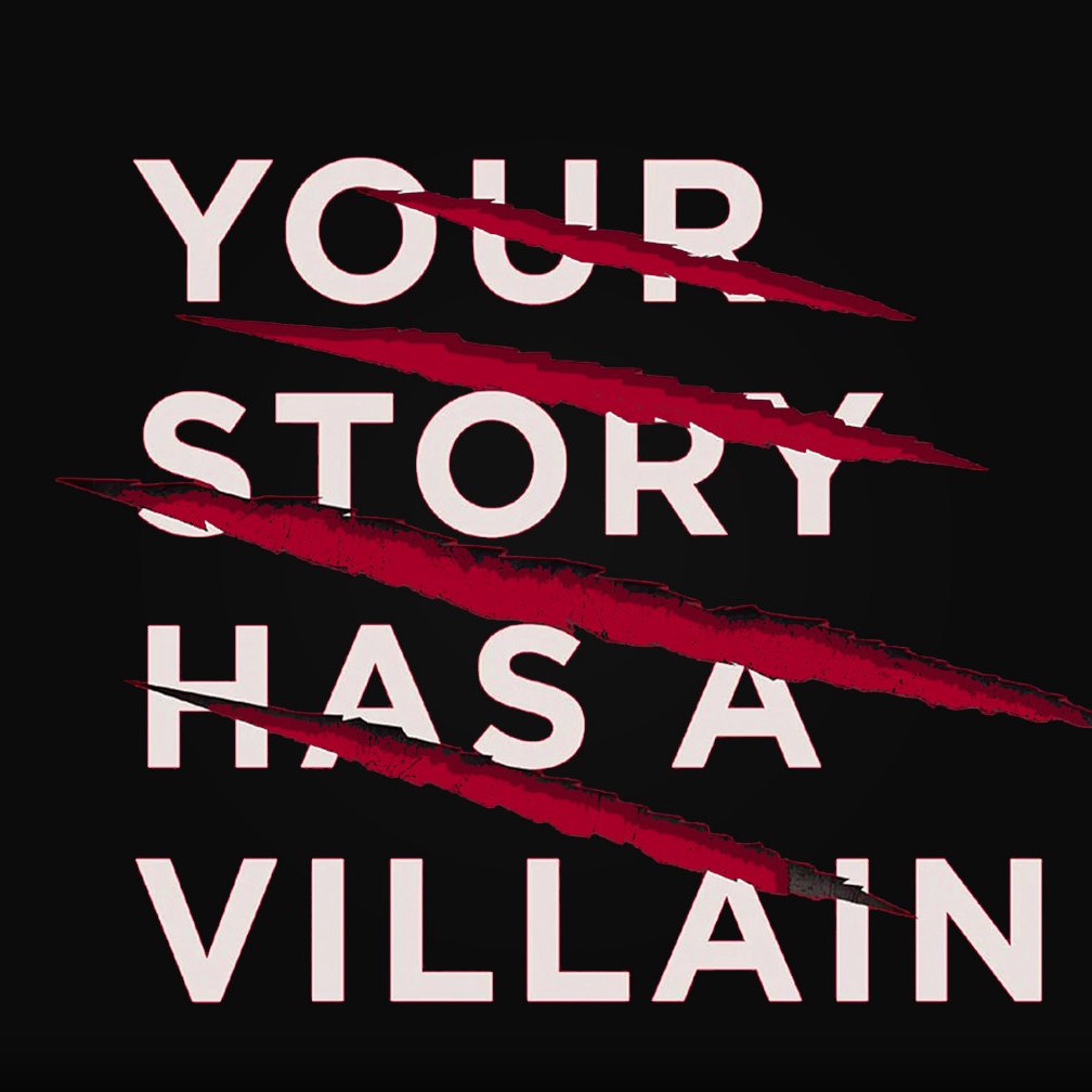 Your Story Has A Villain Your Story Has A Villain