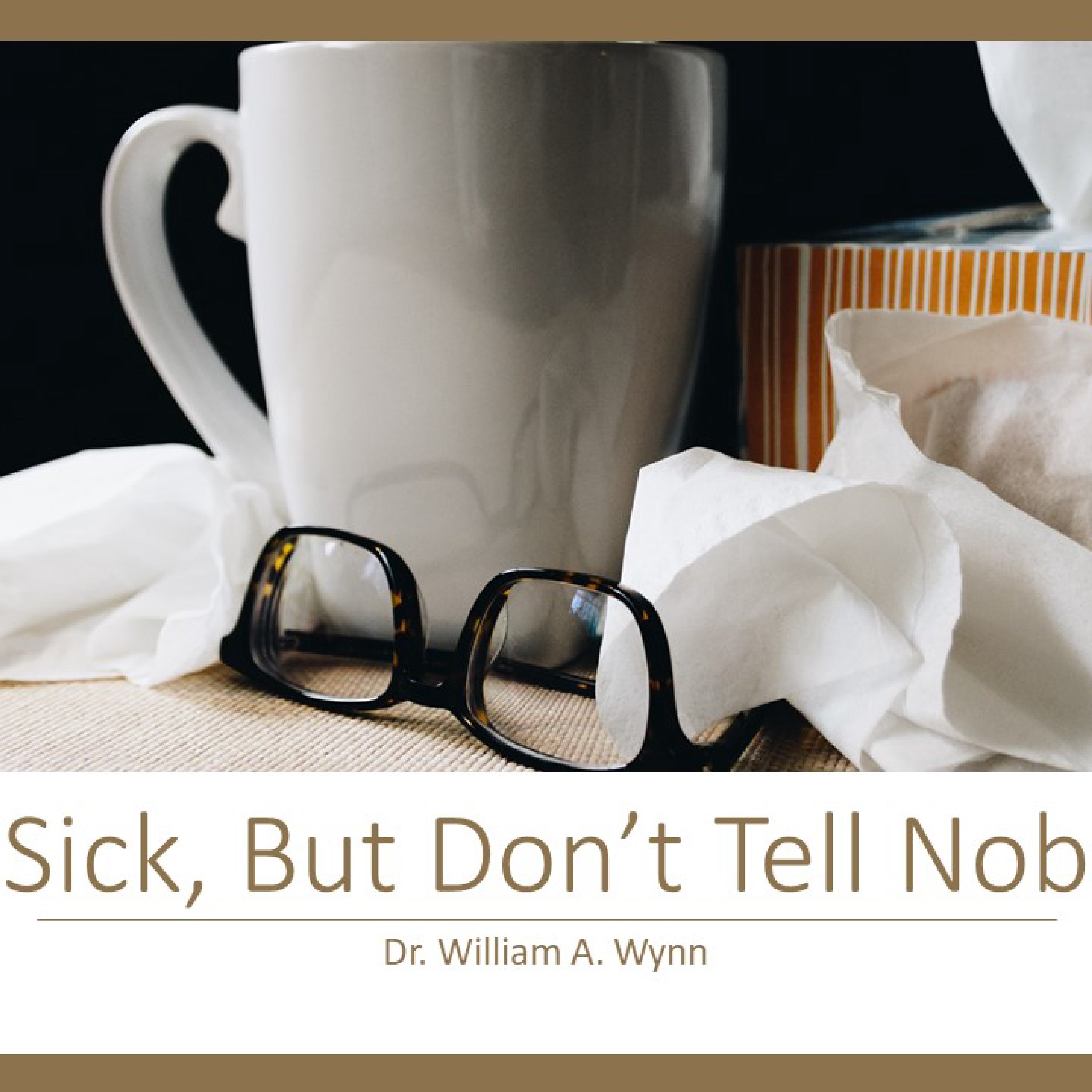 I'm Sick, But Don't Tell Nobody | Part 2