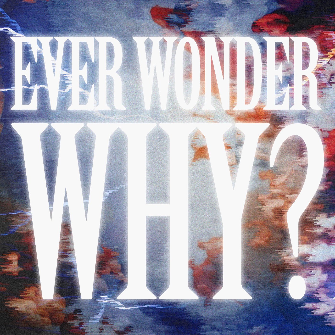 Ever Wonder Why? Why Keep Going When God Is Silent? episode artwork