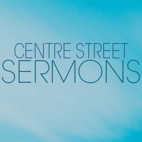 Centre Street Church Audio Sermons