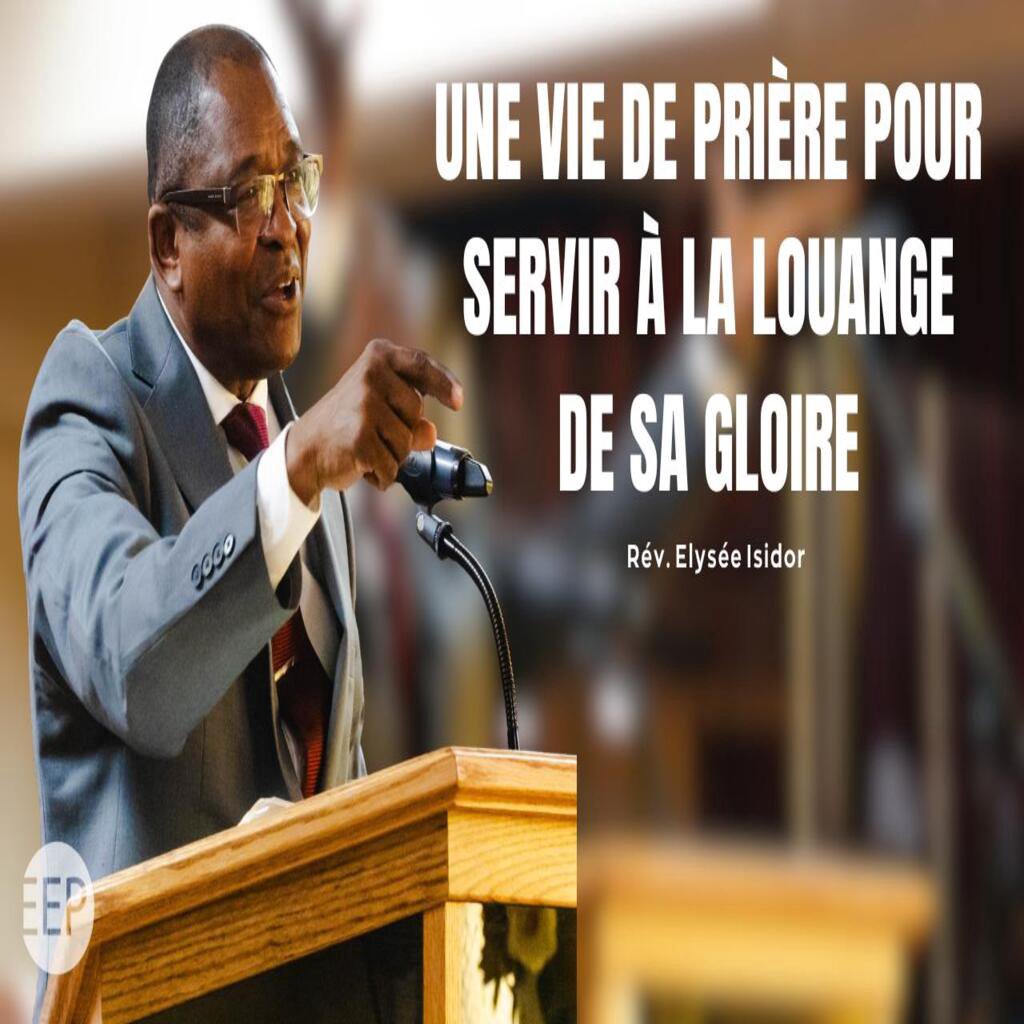 Une vie de prière pour servir à la Louange de Sa Gloire