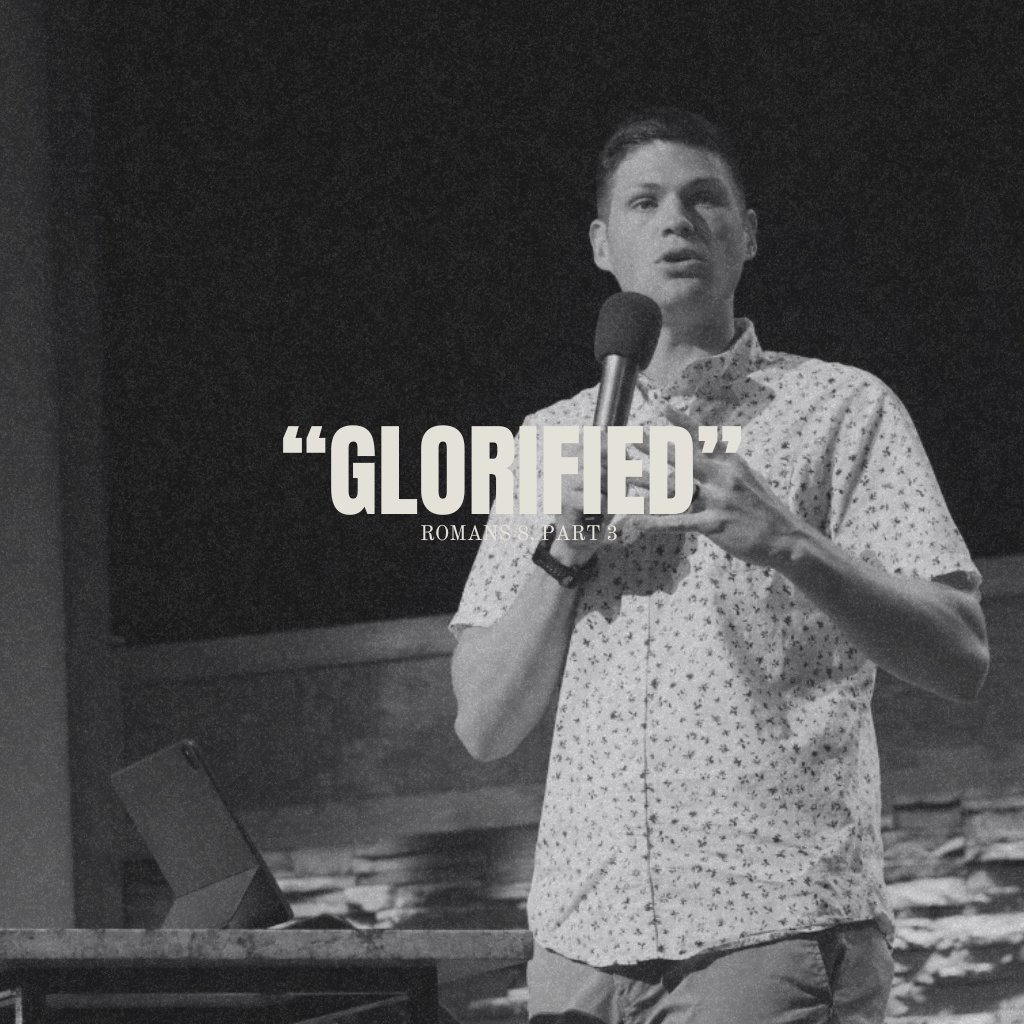 Romans 8 Part 3 Glorified