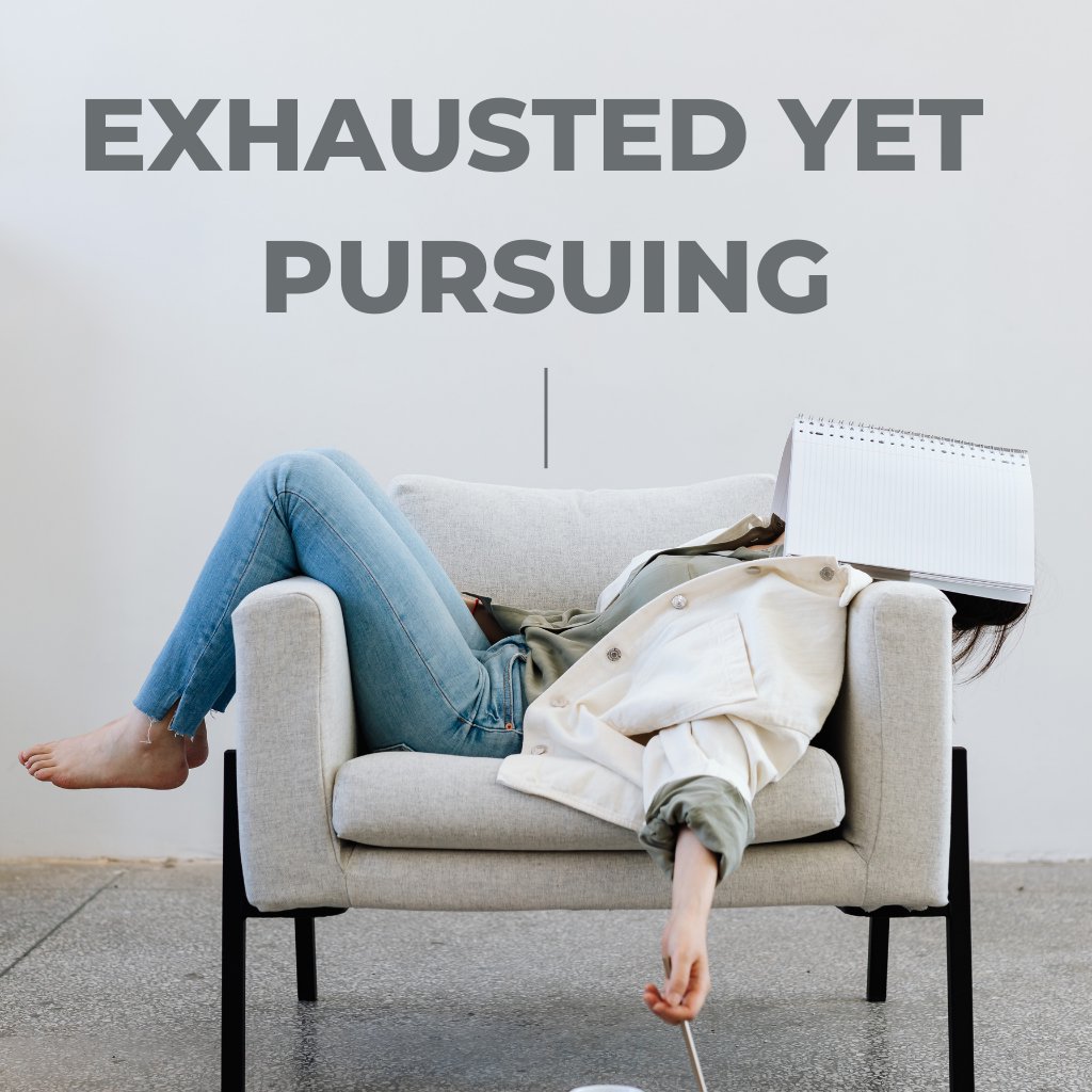 Exhausted Yet Pursuing