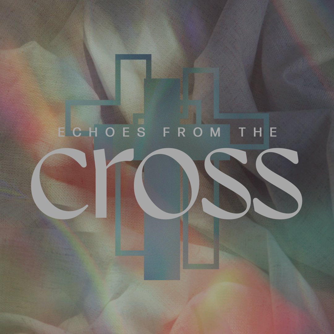 Echoes from the Cross | "Behold Your Son… Behold Your Mother" (Sermon) Echoes from the Cross | "Behold Your Son… Behold Your Mother" (Sermon)